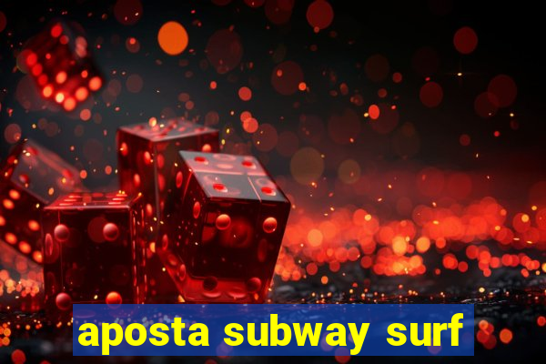 aposta subway surf